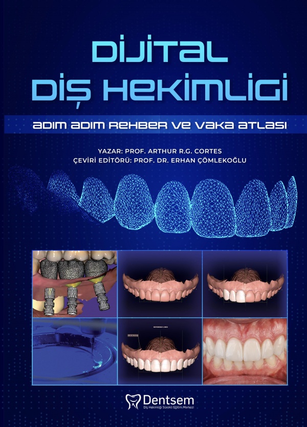 Dijital Diş Hekimliği - Adım Adım Rehber ve Vaka Atlası