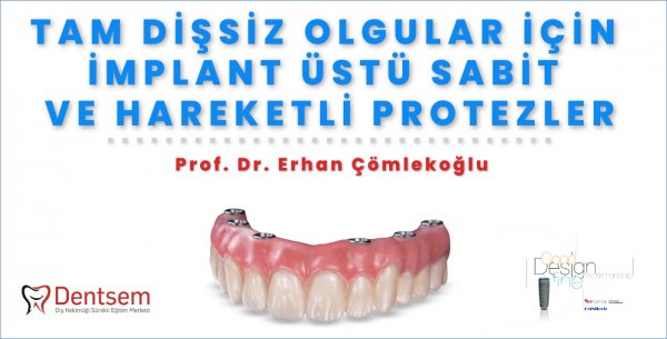 Tam Dişsiz Olgular İçin İmplant Üstü Sabit ve Hareketli Protezler